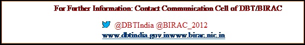 Text Box: For Further Information: Contact Communication Cell of DBT/BIRAC 	@DBTIndia @BIRAC_2012www.dbtindia.gov.inwww.birac.nic.in